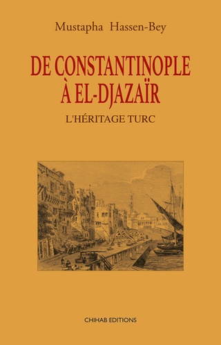 De Constantinople à El–Djazaïr. L’héritage turc