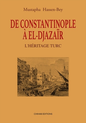 De Constantinople à El–Djazaïr. L’héritage turc