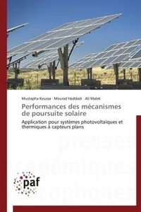 Mustapha Koussa et Mourad Haddadi - Performances des mécanismes de poursuite solaire - Application pour systèmes photovoltaïques et thermiques à capteurs plans.