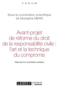 Mustapha Mekki - Avant-projet de réforme du droit de la responsabilité civile : l'art et la technique du compromis - Réponse à la consultation publique.