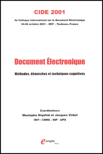 Mustapha Mojahid et Jacques Virbel - Document électronique - Méthodes, démarches et techniques cognitives, Actes du 4ème Colloque international sur le Document Electronique (CIDE), 24-26 octobre 2001, Toulouse.