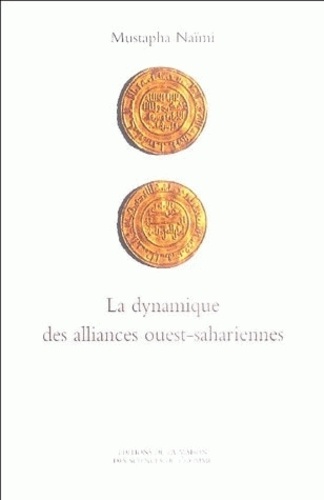 Mustapha Naïmi - La dynamique des alliances ouest-sahariennes - De l'espace géographique à l'espace social.