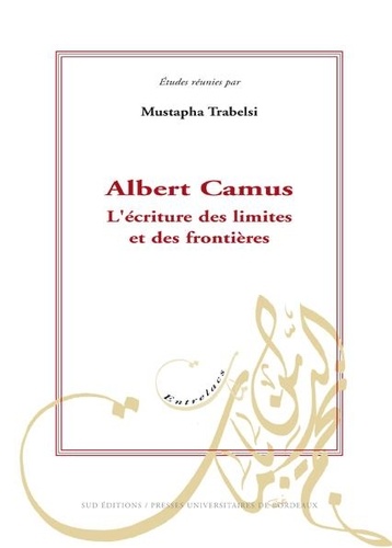 Mustapha Trabelsi - Albert Camus. L'écriture des limites et des frontières.