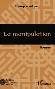 Mustapha Yalaoui - La manipulation.