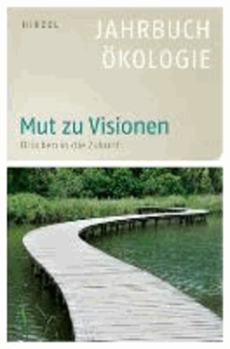 Mut zu Visionen - Brücken in die Zukunft - Jahrbuch Ökologie 2014.