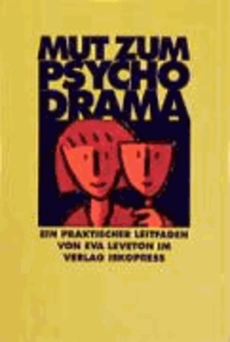 Mut zum Psychodrama - Ein praktischer Leitfaden.