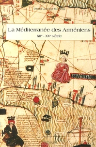 La Méditerranée des Arméniens (XIIe-XVe siècle)