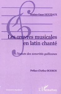 Les oeuvres musicales en latin chanté : à l'écoute des sonorités Gallicanes