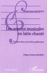 Les oeuvres musicales en latin chanté : à l'écoute des sonorités Gallicanes