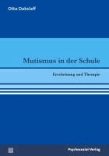 Mutismus in der Schule - Erscheinung und Therapie.