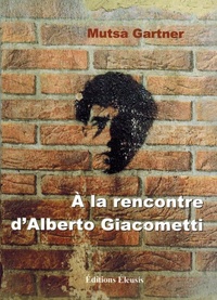 Mutsa Gartner - A la rencontre d'Alberto Giacometti - Observations relatives à la destruction.