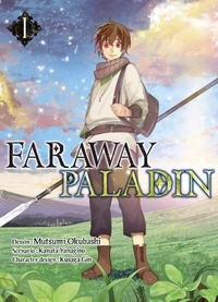 Mutsumi Okubashi et Kanata Yanagino - Faraway Paladin Tome 1 : .