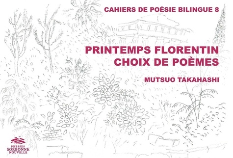 Mutsuo Takahashi - Printemps florentin - Choix de poèmes.