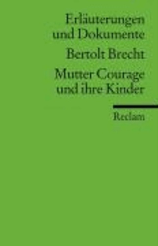 Mutter Courage und ihre Kinder. Erläuterungen und Dokumente - Eine Chronik aus dem Dreißigjährigen Krieg.