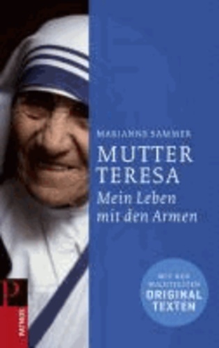 Mutter Teresa - Mein Leben mit den Armen.