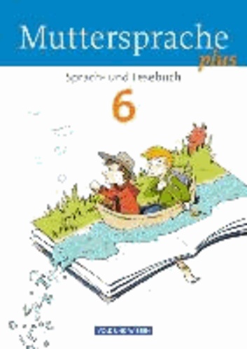 Muttersprache plus 6. Schuljahr. Schülerbuch. Allgemeine Ausgabe für Berlin, Brandenburg, Mecklenburg-Vorpommern, Sachsen-Anhalt, Thüringen.