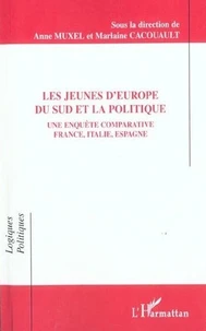 Les Jeunes D'Europe Du Sud Et La Politique : Une Enquete Comparative France, Italie, Espagne