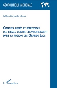 Muyambi Dhena Pétillon - Conflits armés et répression des crimes contre l'environnement dans la région des Grands Lacs.