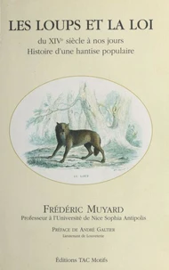 Les Loups Et La Loi Du Xive Siecle A Nos Jours. Histoire D'Une Hantise Populaire