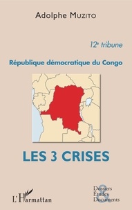 Muzito Adolphe - République démocratique du Congo 12e tribune - Les 3 crises.