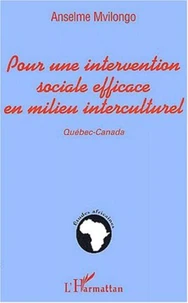 Pour une intervention sociale efficace en milieu interculturel. Québec-Canada