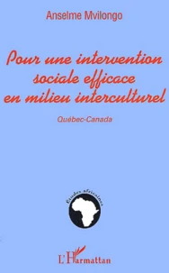 Pour Une Intervention Sociale Efficace En Milieu Interculturel. Quebec-Canada