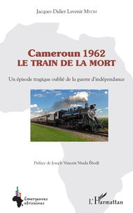 Cameroun 1962 : le train de la mort