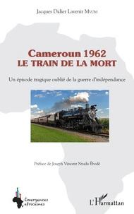 Cameroun 1962 : le train de la mort