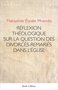 Mvondo Theophile - Les divorcés- remariés au sein de l'Eglise catholique - Réflexion théologique sur la pensée de Jean-Paul Vesco.