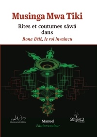 Mwa tiki Musinga - Rites et coutumes sáwá dans Bona Bèlè, le roi invaincu (édition couleur).