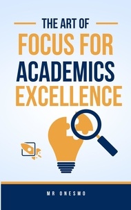  Mwalimu Murithi et  MR Onesmo - The Art Of Focus For Academics Excellence - 1, #1.