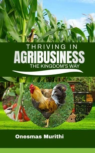 Thriving In Agribusiness, Kingdom’s Way