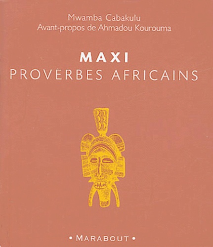Mwamba Cabakulu et Ahmadou Kourouma - Maxi proverbes africains.