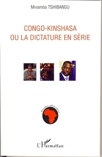 Mwamba Tshibangu - Congo-Kinshasa ou la dictature en série.