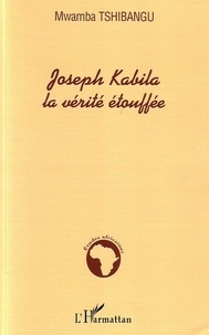 Mwamba Tshibangu - Joseph Kabila, la vérité étoufée.