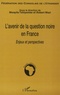 Mwayila Tshiyembe et Robert Wazi - L'avenir de la question noire en France - Enjeux et perspectives.