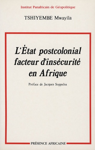 Mwayila Tshiyembe - L'Etat postcolonial, facteur d'insécurité en Afrique.