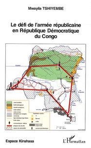 Mwayila Tshiyembe - Le défi de l'armée républicaine en République démocratique du Congo.