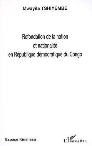 Mwayila Tshiyembe - Refondation dela nation et nationnalité en République démocratique du Congo.