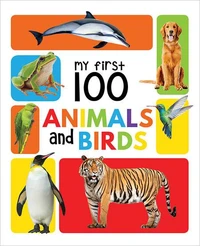 My First 100 Animals and Birds : My 100 Library Series