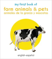 My First Book of Farm Animals &amp; Pets (English - Español)