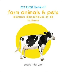 My First Book of Farm Animals &amp; Pets (English - Francais)