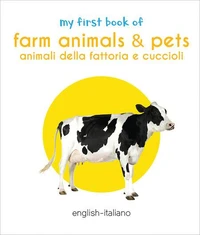 My First Book of Farm Animals &amp; Pets (English - Italiano)