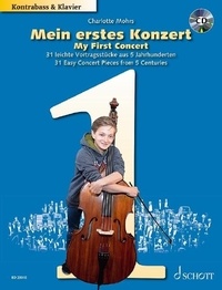 Charlotte Mohrs - My first Concert  : My First Concert - 31 Easy Concert Pieces from 5 Centuries. double bass and piano..