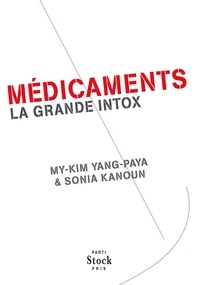 My-Kim Yang-Paya et Sonia Kanoun - Médicaments La grande intox.