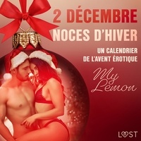 My Lemon et  Ordentop - 2 décembre : Noces d’hiver – Un calendrier de l'Avent érotique.