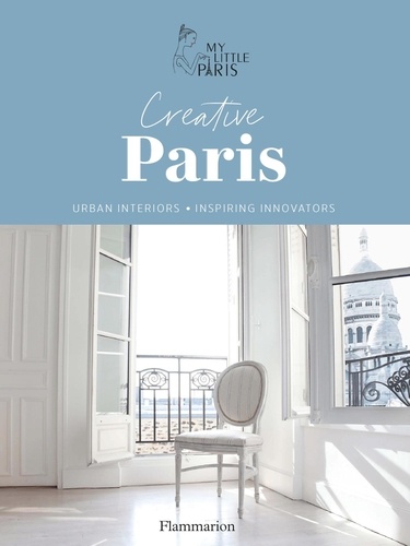 Creative Paris. Urban interiors, inspiring innovators