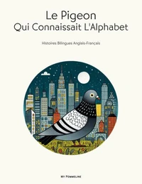 Le Pigeon Qui Connaissait L'Alphabet: Histoires Bilingues Anglais-Français