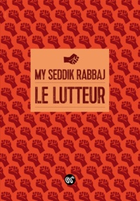 My Seddik Rabbaj - Le lutteur.