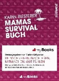 myBook - Mamas Survivalbuch - Das persönliche Buch für mehr Freiraum im turbulenten Familienleben: reinschreiben, nachlesen, mitmachen, gut fühlen.